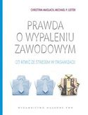 Prawda o wypaleniu zawodowym Prawda o wypaleniu zawodowym