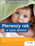 Pierwszy rok w życiu dziecka. Poradnik bez kantów Pierwszy rok w życiu dziecka. Poradnik bez kantów