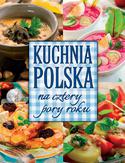 Kuchnia polska na cztery pory roku Kuchnia polska na cztery pory roku
