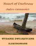 Jądro ciemności. Wydanie dwujęzyczne (angielsko-polskie) ilustrowane Jądro ciemności. Wydanie dwujęzyczne (angielsko-polskie) ilustrowane