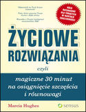 Życiowe rozwiązania, czyli magiczne 30 minut na osiągnięcie szczęścia i równowagi