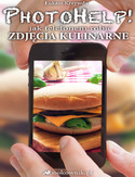 PhotoHelp! jak telefonem robić zdjęcia kulinarne PhotoHelp! jak telefonem robić zdjęcia kulinarne