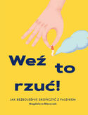 Weź to rzuć! Jak bezboleśnie skończyć z paleniem Weź to rzuć! Jak bezboleśnie skończyć z paleniem