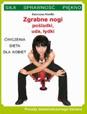 Zgrabne nogi. Pośladki, uda, łydki. Ćwiczenia, dieta dla kobiet Zgrabne nogi. Pośladki, uda, łydki. Ćwiczenia, dieta dla kobiet