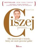 Ciszej proszę... Siła introwersji w świecie, który nie może przestać gadać Ciszej proszę... Siła introwersji w świecie, który nie może przestać gadać