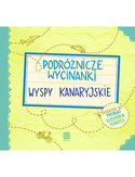 Podróżnicze wycinanki. Wyspy Kanaryjskie. Wydanie 1 Podróżnicze wycinanki. Wyspy Kanaryjskie. Wydanie 1