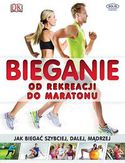 Bieganie od rekreacji do maratonu Bieganie od rekreacji do maratonu