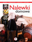 Nalewki domowe. Wódki, krupniki, likiery i miody Nalewki domowe. Wódki, krupniki, likiery i miody