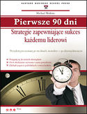 Pierwsze 90 dni. Strategie zapewniające sukces każdemu liderowi