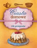 Ciasta domowe. 100 przepisów Ciasta domowe. 100 przepisów