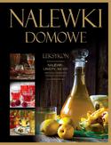 Nalewki domowe. Leksykon. Nalewki, likiery, miody Nalewki domowe. Leksykon. Nalewki, likiery, miody