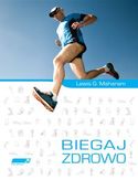 Biegaj zdrowo. Poradnik medycyny biegowej Biegaj zdrowo. Poradnik medycyny biegowej
