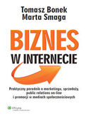 Biznes w internecie. Praktyczny poradnik o marketingu, sprzedaży, public relations on-line i promocji w mediach społecznościowych