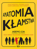 Anatomia kłamstwa. Agenci CIA pomogą Ci wytropić: fałsz, zdradę, nielojalność, oszczerstwo, plotki Anatomia kłamstwa. Agenci CIA pomogą Ci wytropić: fałsz, zdradę, nielojalność, oszczerstwo, plotki