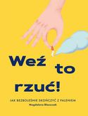 Weź to rzuć! Jak bezboleśnie skończyć z paleniem Weź to rzuć! Jak bezboleśnie skończyć z paleniem