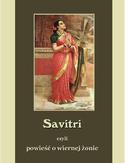 Savitri. Powieść o wiernej żonie Savitri. Powieść o wiernej żonie