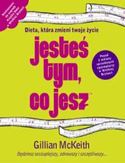 Jesteś tym co jesz. Dieta, która zmieni twoje życie Jesteś tym co jesz. Dieta, która zmieni twoje życie