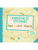 Podróżnicze wycinanki. Praga i Czechy północne. Wydanie 1 Podróżnicze wycinanki. Praga i Czechy północne. Wydanie 1