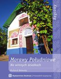 Morawy Południowe. Na winnych ścieżkach Morawy Południowe. Na winnych ścieżkach