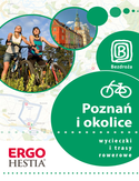 Poznań i okolice. Wycieczki i trasy rowerowe. Wydanie 1 Poznań i okolice. Wycieczki i trasy rowerowe. Wydanie 1