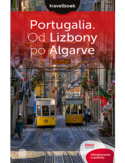 Portugalia. Od Lizbony po Algarve. Travelbook. Wydanie 2 Portugalia. Od Lizbony po Algarve. Travelbook. Wydanie 2