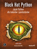 Black Hat Python. JÄ™zyk Python dla hakerÃ³w i pentesterÃ³w