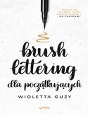 Brush lettering dla początkujących Wioletta Guzy - okładka książki