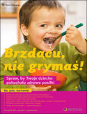 Brzdącu, nie grymaś! Spraw, by Twoje dziecko pokochało zdrowe posiłki