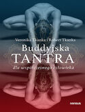 Buddyjska tantra dla współczesnego człowieka Veronika Tkanka, Robert Tkanka - okładka książki