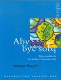 Aby być sobą. Wprowadzenie do analizy transakcyjnej Aby być sobą. Wprowadzenie do analizy transakcyjnej
