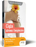Ciąża zdrowa i bezpieczna. Wydanie II