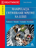 Manipulacja i wywieranie wpływu na ludzi Manipulacja i wywieranie wpływu na ludzi