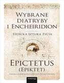 Wybrane diatryby i Encheiridion. Stoicka sztuka życia Epictetus (Epiktet) - okładka książki