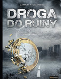 Droga do ruiny. Tajny plan globalnego kryzysu finansowego