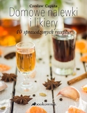 Domowe nalewki i likiery. 40 sprawdzonych receptur Domowe nalewki i likiery. 40 sprawdzonych receptur