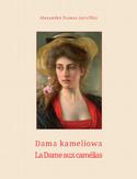 Dama kameliowa. La Dame aux camélias Dama kameliowa. La Dame aux camélias