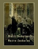 Mistrz Zachariusz. Maître Zacharius Mistrz Zachariusz. Maître Zacharius