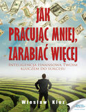 Jak pracując mniej, zarabiać więcej Jak pracując mniej, zarabiać więcej