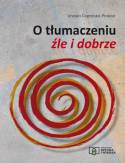 O tłumaczeniu źle i dobrze O tłumaczeniu źle i dobrze