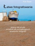 Łatwe fotografowanie Piotr Ślaski - okładka książki