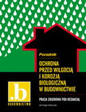 Ochrona przed wilgocią i korozją biologiczną w budownictwie Ochrona przed wilgocią i korozją biologiczną w budownictwie