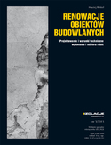 Renowacje obiektów budowlanych. Projektowanie i warunki techniczne wykonania i odbioru robót Renowacje obiektów budowlanych. Projektowanie i warunki techniczne wykonania i odbioru robót
