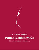 Patologia duchowości Ks. Krzysztof Grzywocz - okładka książki