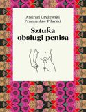 Sztuka obsługi penisa Andrzej Gryżewski, Przemysław Pilarski - okładka książki