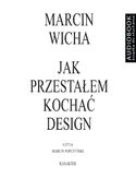 Jak przestałem kochać design Jak przestałem kochać design
