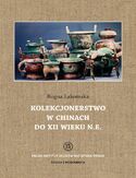 Kolekcjonerstwo w Chinach do XII wieku n. e Kolekcjonerstwo w Chinach do XII wieku n. e