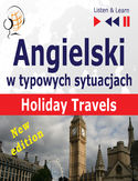 Angielski w typowych sytuacjach: Holiday Travels New Edition (15 tematów na poziomie B1 B2 Listen & Learn) Angielski w typowych sytuacjach: Holiday Travels New Edition (15 tematów na poziomie B1 B2 Listen & Learn)