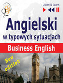 Angielski w typowych sytuacjach: Business English New Edition (16 tematów na poziomie B2 Listen & Learn) Angielski w typowych sytuacjach: Business English New Edition (16 tematów na poziomie B2 Listen & Learn)