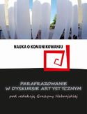 Parafrazowanie w dyskursie artystycznym Parafrazowanie w dyskursie artystycznym