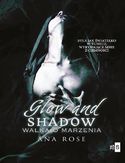 Glow and shadow. Walka o marzenia Glow and shadow. Walka o marzenia